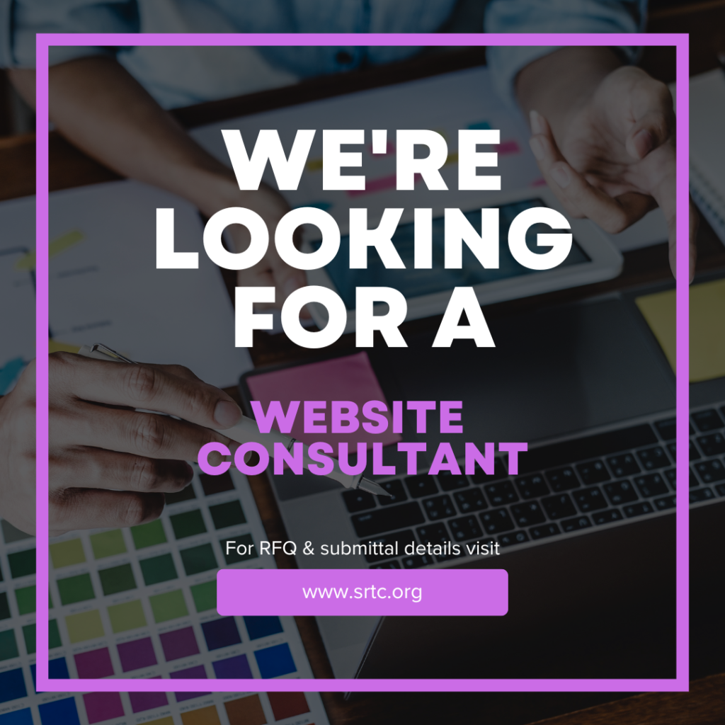 We're looking for a website consultant. For RFQ and submittal details visit www.srtc.org.